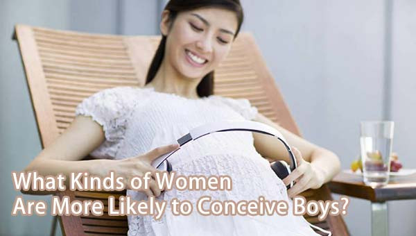 What Kinds of Women Are More Likely to Conceive Boys?